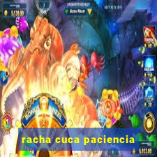 racha cuca paciencia